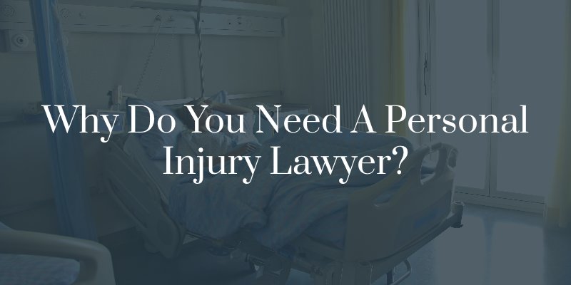 why do you need a personal injury lawyer